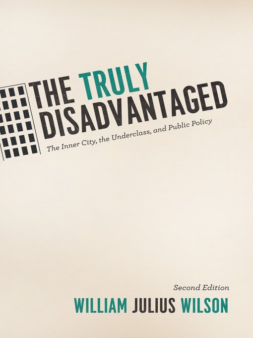 Title details for The Truly Disadvantaged by William Julius Wilson - Available